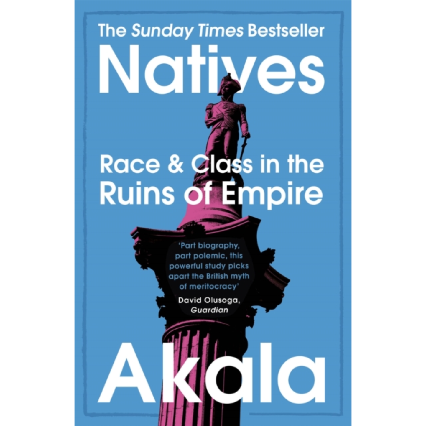 Natives : Race and Class in the Ruins of Empire - The Sunday Times Bestseller