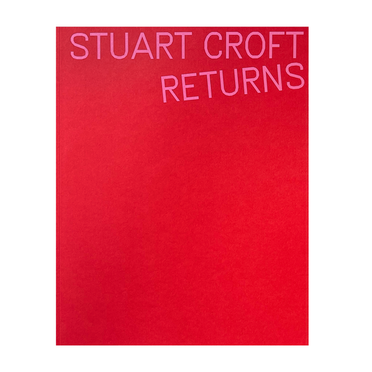 Stuart Croft: Returns Monograph